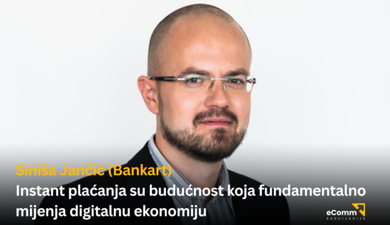 Siniša Jančić (Bankart): Instant plaćanja su budućnost koja fundamentalno mijenja digitalnu ekonomiju